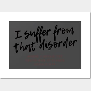 I suffer from that disorder where I speak the truth and it pisses people off Posters and Art